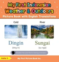 My First Indonesian Weather &amp; Outdoors Picture Book with English Translations