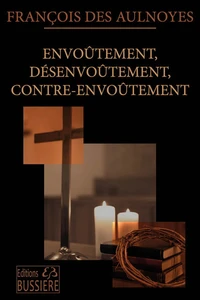 Envoûtement, désenvoûtement, contre-envoûtement