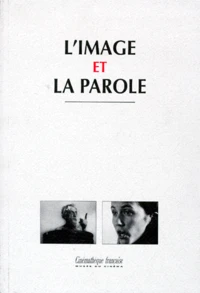 L'Image Et La Parole. Conferences Du College D'Histoire De L'Art Cinematographique
