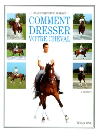 Comment Dresser Votre Cheval. 2eme Edition