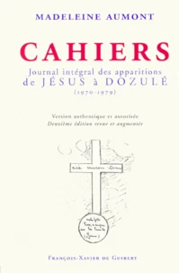 Cahiers. Journal Integral Des Apparitions De Jesus A Dozule (1970-1979), 2eme Edition Revue Et Augmentee