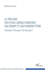 La trilogie des plus larges horizons qui soient et qui puissent être