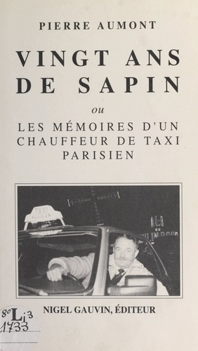 Vingt ans de sapin ou Les mémoires d'un chauffeur de taxi parisien