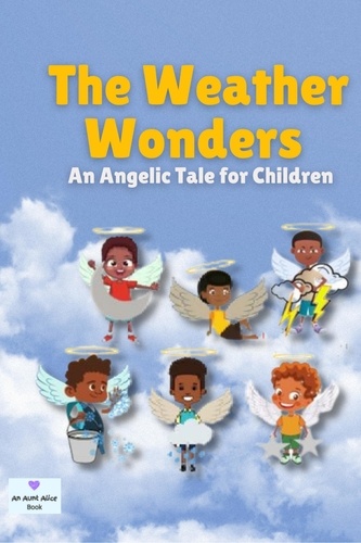  Aunt Alice - The Weather Wonders: An Angelic Tale for Children - Aunt Alice Books.