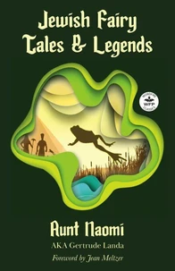 Jewish Fairy Tales and Legends: Annotated version with foreword by Jean Meltzer
