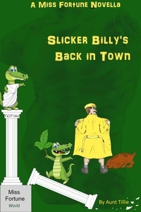  Aunt Tillie - Slicker Billy's Back in Town - (Miss Fortune World).