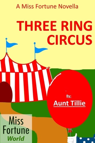  Aunt Tillie - Three Ring Circus - (Miss Fortune World).