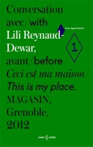 Conversation avec Lili Reynaud-Dewar, avant Ceci est ma maison, Magasin, Grenoble, 2012