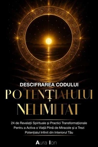 Descifrarea Codului Potențialului Nelimitat