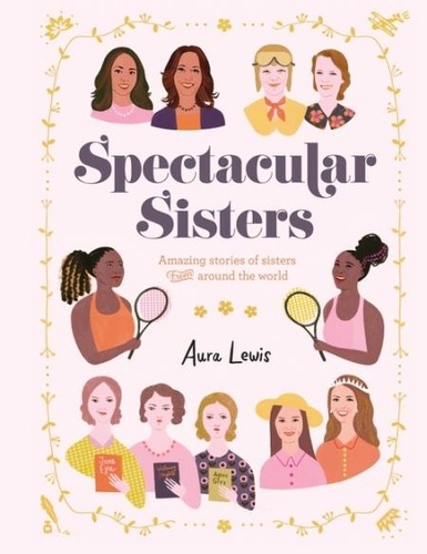 Aura Lewis - Spectacular Sisters - Amazing Stories of Sisters from Around the World.