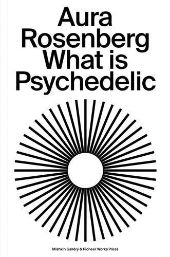 Aura Rosenberg - What Is Psychedelic.