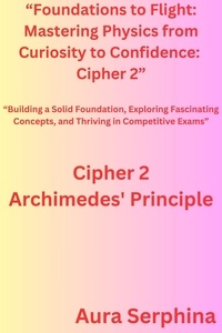  Aura Serphina - “Foundations to Flight: Mastering Physics from Curiosity to Confidence:  Cipher 2” - “Foundations to Flight: Mastering Physics from Curiosity to Confidence, #2.