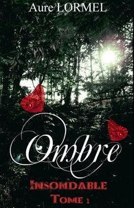 Télécharger le livre en ligne google Insondable  - Tome 1, Ombre (French Edition) par Aure Lormel 9791035929664