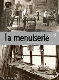  Aurel - La menuiserie - Chronique d'une fermeture annoncée.