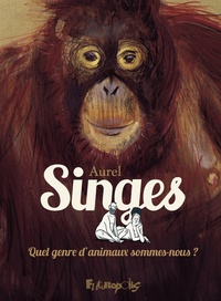  Aurel - Singes - Quel genre d'animaux sommes-nous ?.