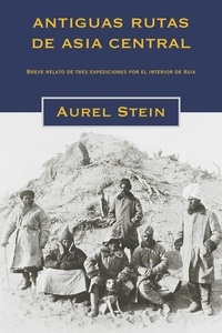  Aurel Stein - Antiguas rutas de Asia central.