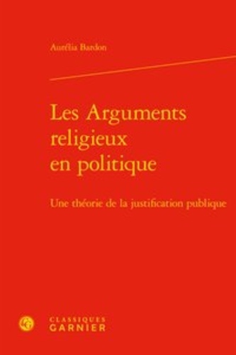 Les arguments religieux en politique. Une théorie de la justification publique
