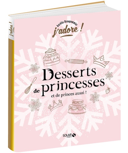 Desserts de princesses (et de princes aussi !)