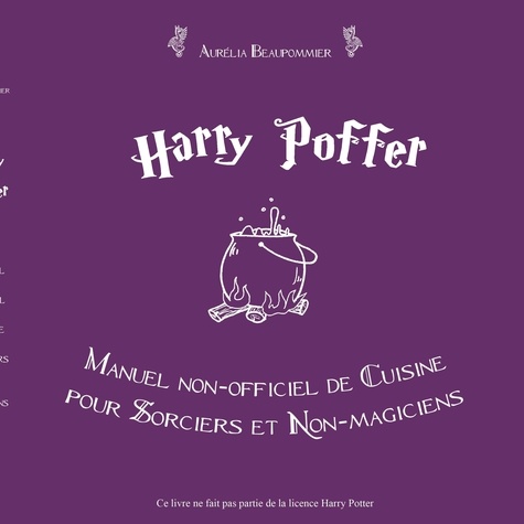 Harry Poffer. Manuel non-officiel de cuisine pour sorciers et non-magiciens