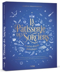 Téléchargement gratuit de bookworm pour ipad La pâtisserie des sorciers et autres desserts fantastiques par Aurélia Beaupommier FB2 in French 9782263154782