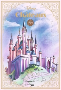 Aurélia Bertrand et  Disney - Disney Châteaux - 90 coloriages.