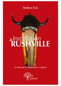 Aurélia Col - La grande transhumance 2 : Installation à rushville - suite de La Grande Transhumance.