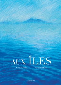 Aurélia Coulaty et Clément Thoby - Aux îles.