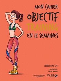 Google e-books à télécharger gratuitement Objectif training en 12 semaines 9782263161575 par Aurélia Del Sol in French RTF