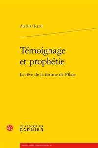 Aurélia Hetzel - Témoignage et prophétie - Le rêve de la femme de Pilate.