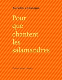 Aurélia Lassaque - Pour que chantent les salamandres - Edition bilingue français-occitan.