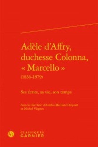 Adèle d'Affry, duchesse Colonna, "Marcello" (1836-1879). Ses écrits, sa vie, son temps