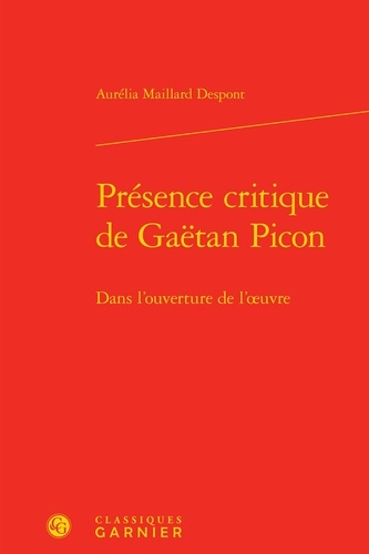 Présence critique de Gaëtan Picon. Dans l'ouverture de l'oeuvre