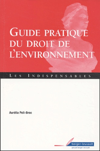 Aurélia Poli-Broc - Guide pratique du droit de l'environnement.