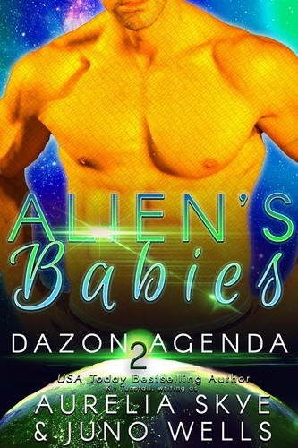  Aurelia Skye et  Juno Wells - Alien's Babies - Dazon Agenda, #2.