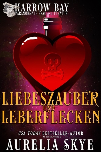  Aurelia Skye - Liebeszauber Und Leberflecken - Harrow Bucht Serie, #4.