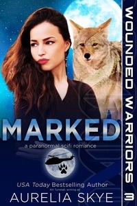  Aurelia Skye - Marked - Wounded Warriors, #3.