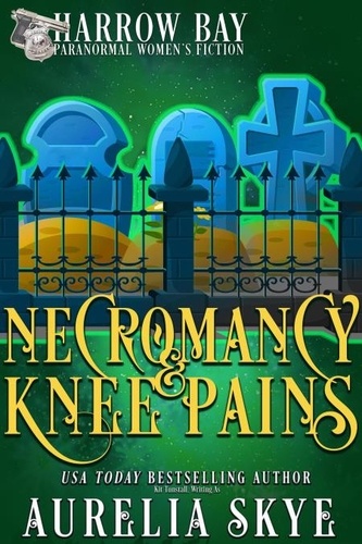  Aurelia Skye - Necromancy &amp; Knee Pains - Harrow Bay, #9.