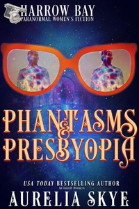 Phantasms &amp; Presbyopia