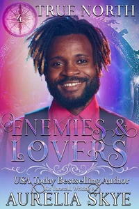 True North #4: Enemies &amp; Lovers