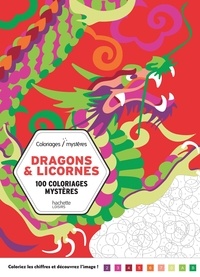 Aurélia-Stéphanie Bertrand - Dragons et licornes - 100 coloriages mystères.