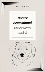 Berner Sennenhund - Wissenswertes von A-Z
