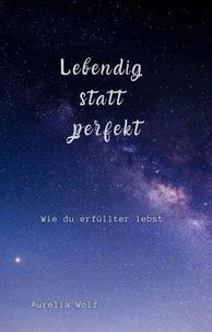 Lebendig  statt  perfekt