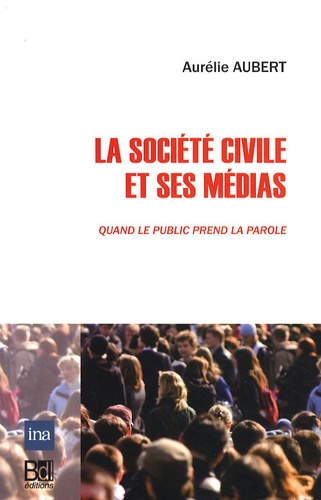 Aurélie Aubert - La société civile et ses médias - Quand le public prend la parole.