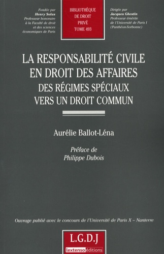 Aurélie Ballot-Léna - La responsabilité civile en droit des affaires - Des régimes spéciaux vers un droit commun.
