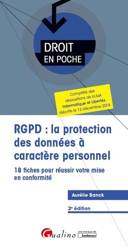 RGPD : la protection des données à caractère personnel. 18 fiches pour réussir votre mise en conformité 2e édition - Occasion
