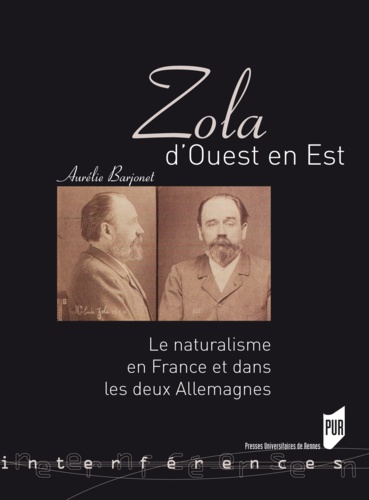 Aurélie Barjonet - Zola d'Ouest en Est - Le naturalisme en France et dans les deux Allemagnes.