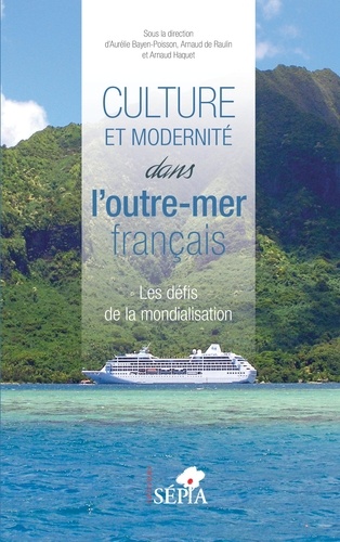 Culture et modernité dans l'outre-mer français. Les défis de la mondialisation