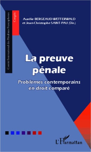 Aurélie Bergeaud-Wetterwald - La preuve pénale - Problèmes contemporains en droit comparé.