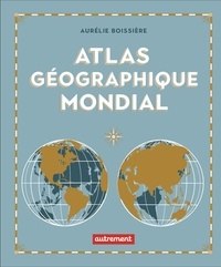 Aurélie Boissière - Atlas géographique mondial.