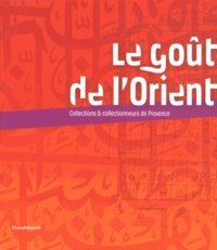 Aurélie Bosc et Mireille Jacotin - Le goût de l'Orient - Collections & collectionneurs de Provence.